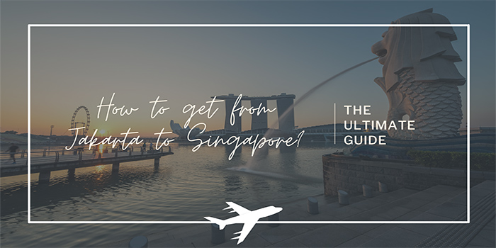 How to Get from Jakarta to Singapore?