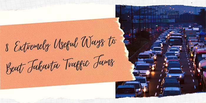 8 Extremely Useful Ways to Beat Jakarta Traffic Jams