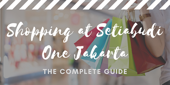 Shopping at Setiabudi One Jakarta - Jakarta Travel Guide