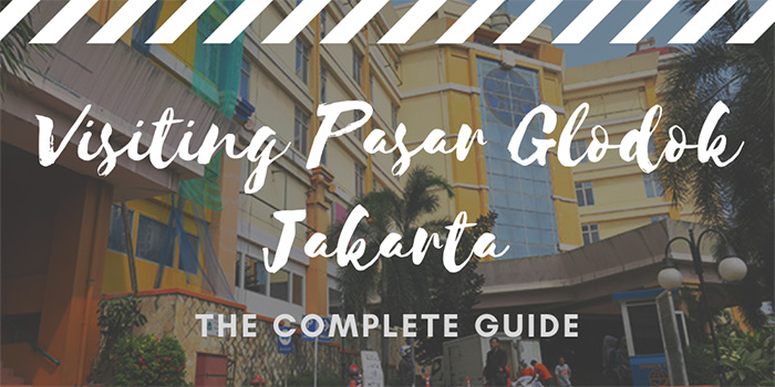 Visiting Pasar Glodok Jakarta