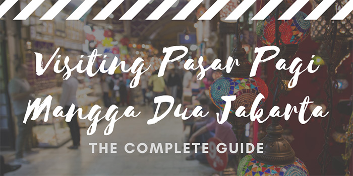 Visiting Pasar Pagi Mangga Dua Jakarta